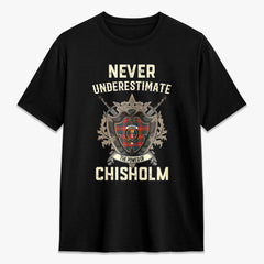 Chisholm Ancient Tartan Crest 2D T-shirt - Never Underestimate Style